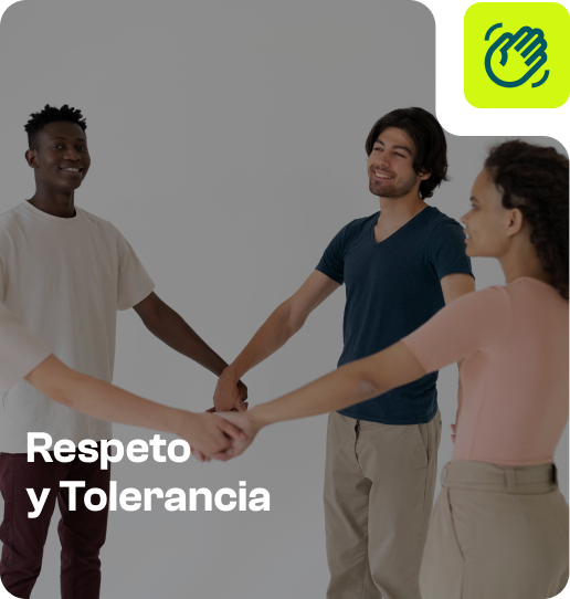 Respeto <br/>y Tolerancia